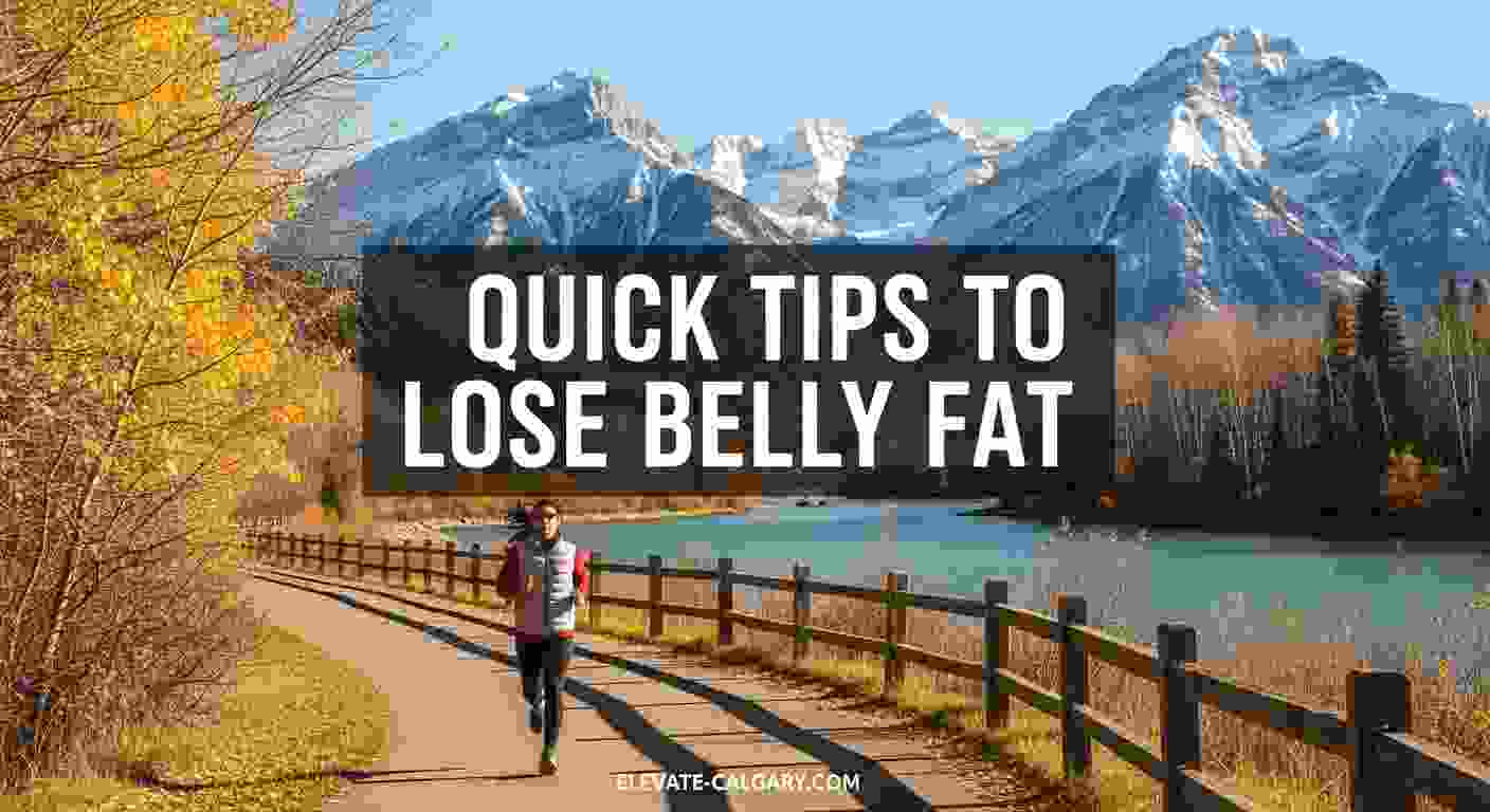 quick tips to lose belly fat