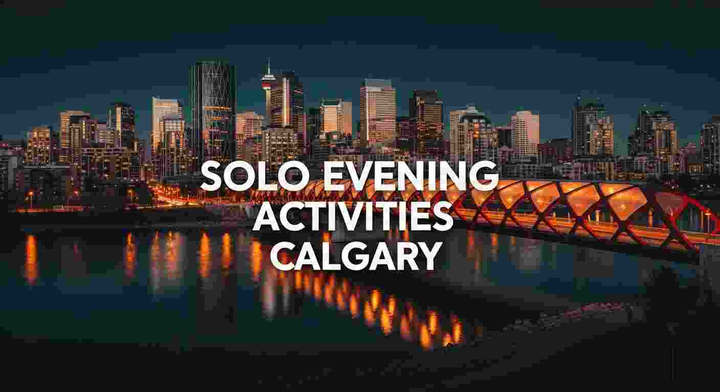 solo evening activities calgary